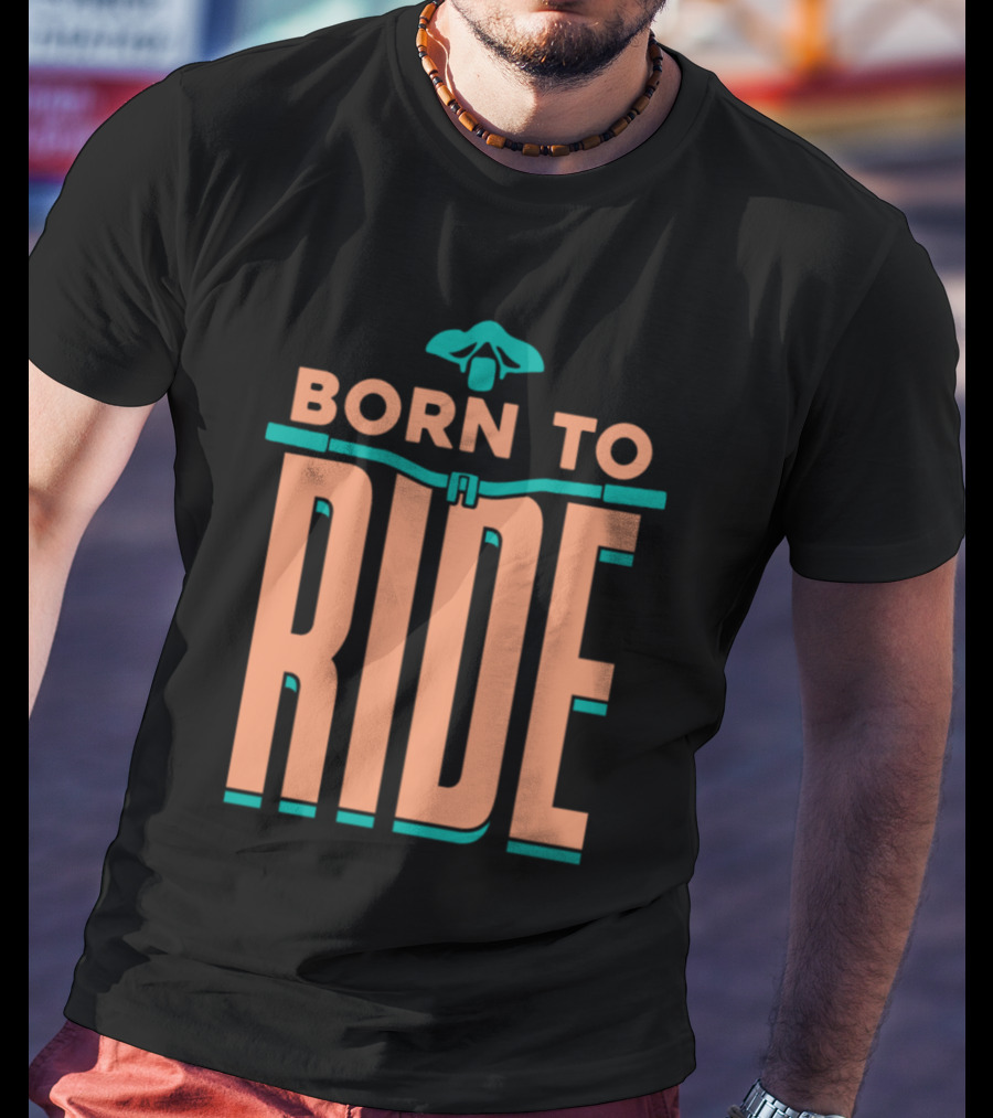 Born To Ride Bicycle Steering Bar Saddle Typography T-Shirt