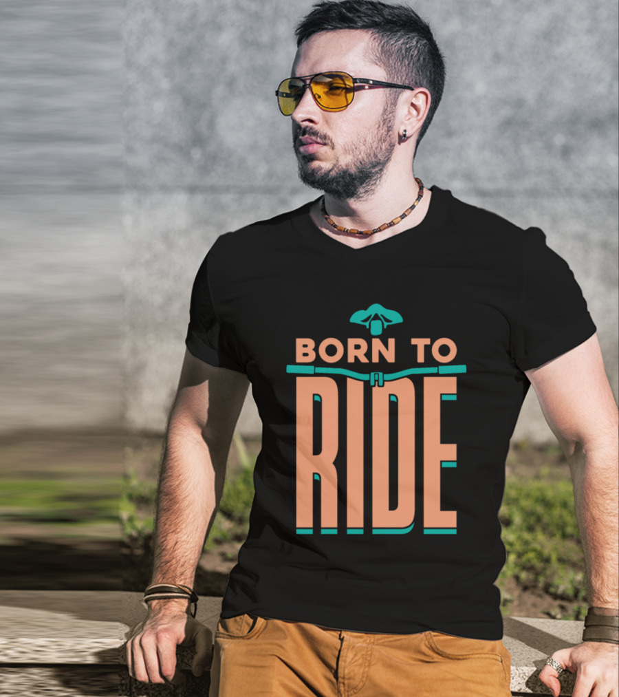 Born To Ride Bicycle Steering Bar Saddle Typography T-Shirt