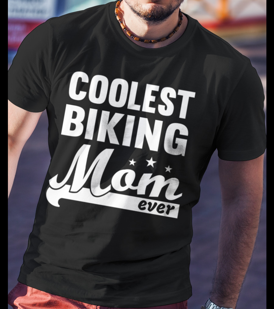 Coolest Biking Mom Ever T-Shirt