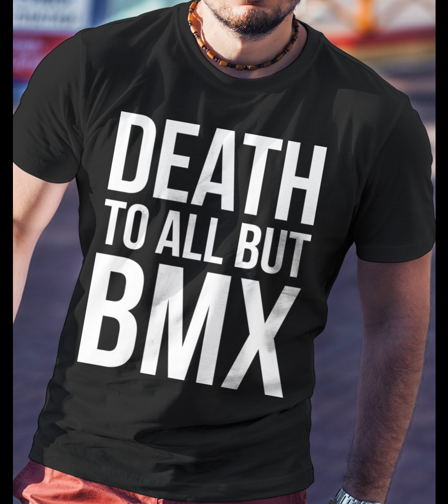 Death To All But Bmx T-Shirt