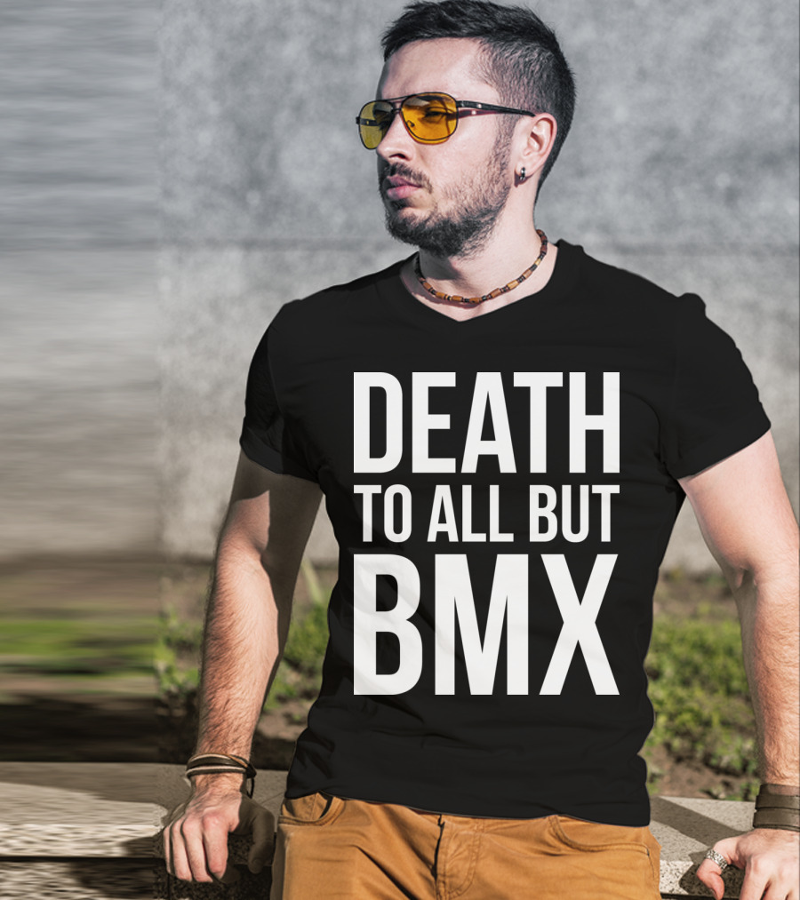 Death To All But Bmx T-Shirt