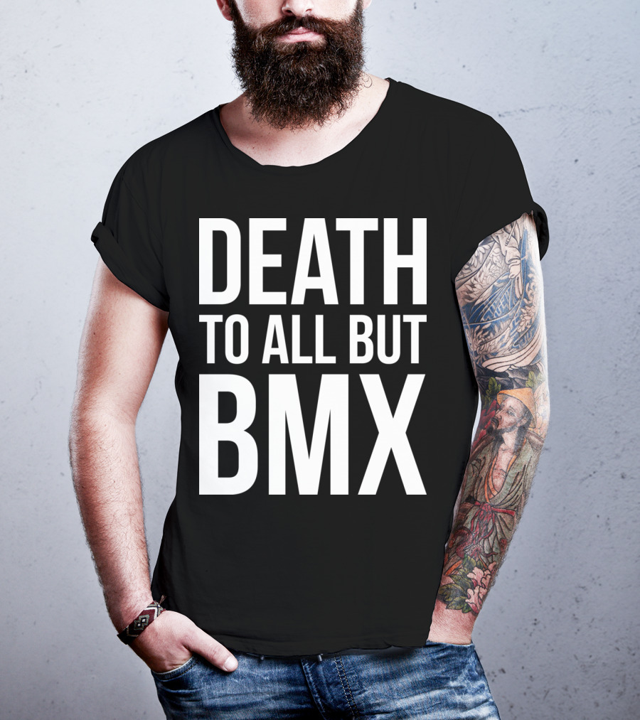 Death To All But Bmx T-Shirt