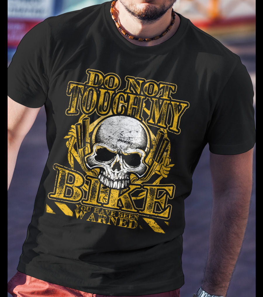 Do Not Touch My Bike You Have Been Warned Skull T-Shirt