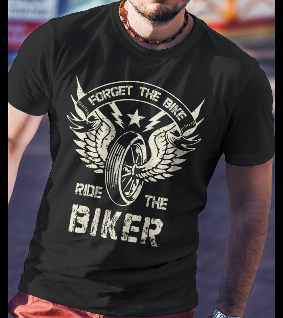Forget The Bike Ride The Biker Winged Wheel Star T-Shirt