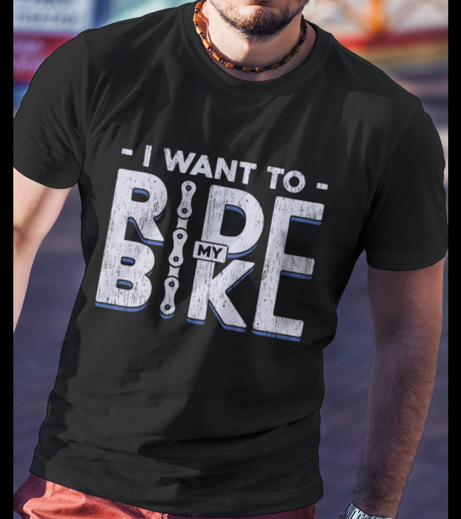 I Want To Ride My Bike Bicycle T-Shirt