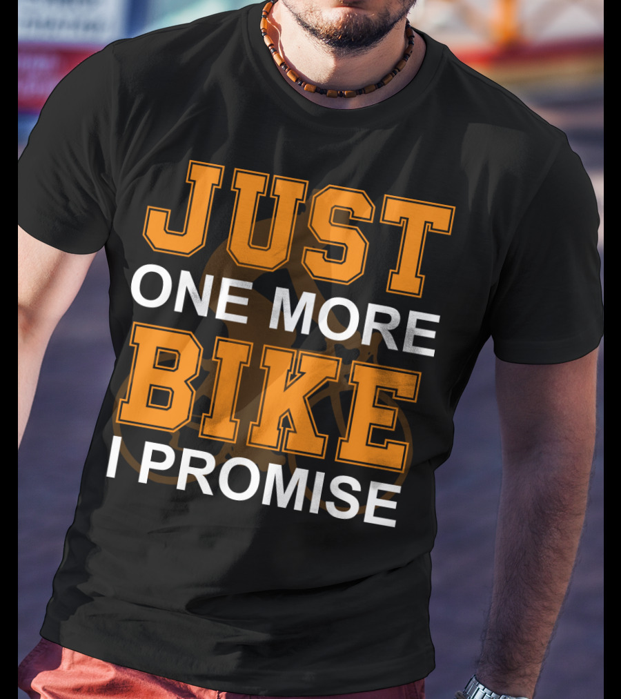 Just One More Bike I Promise Orange T-Shirt