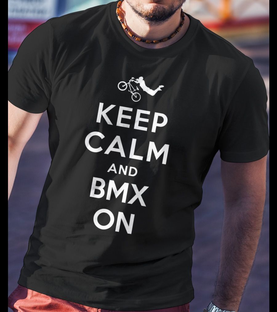 BMX Rider Keep Calm And BMX On T-Shirt