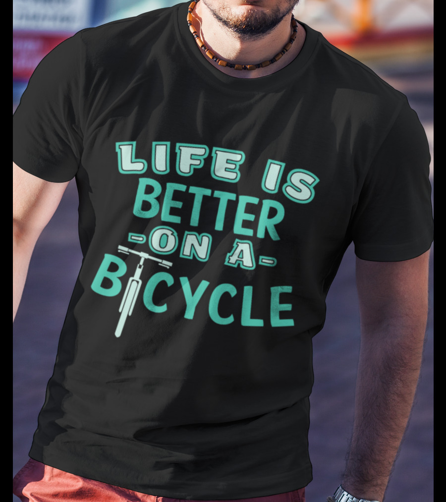 Life Is Better On A Bicycle With Handlebars Image T-Shirt