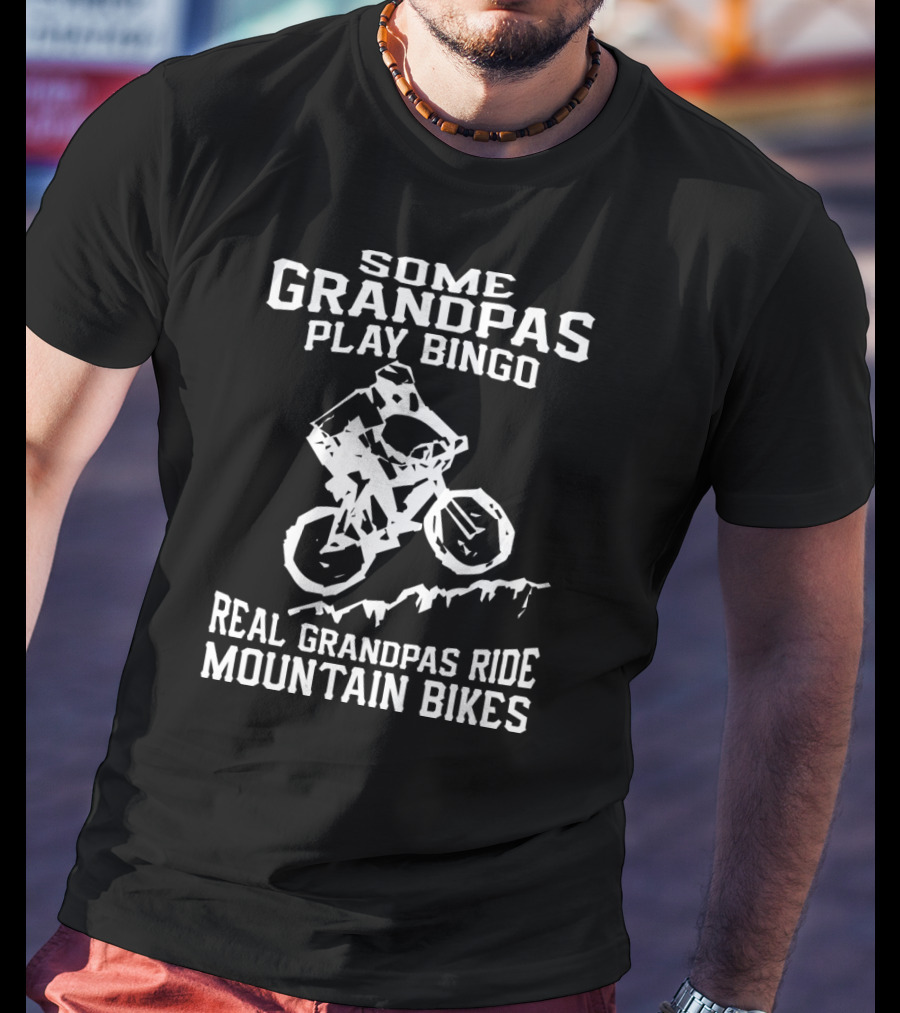 Some Grandpas Play Bingo Real Grandpas Ride Mountain Bikes T-Shirt