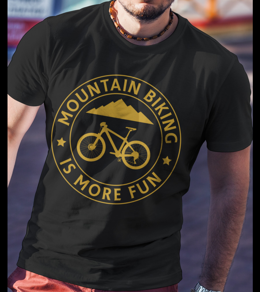 Mountain Biking Is More Fun With Bike And Mountain T-Shirt