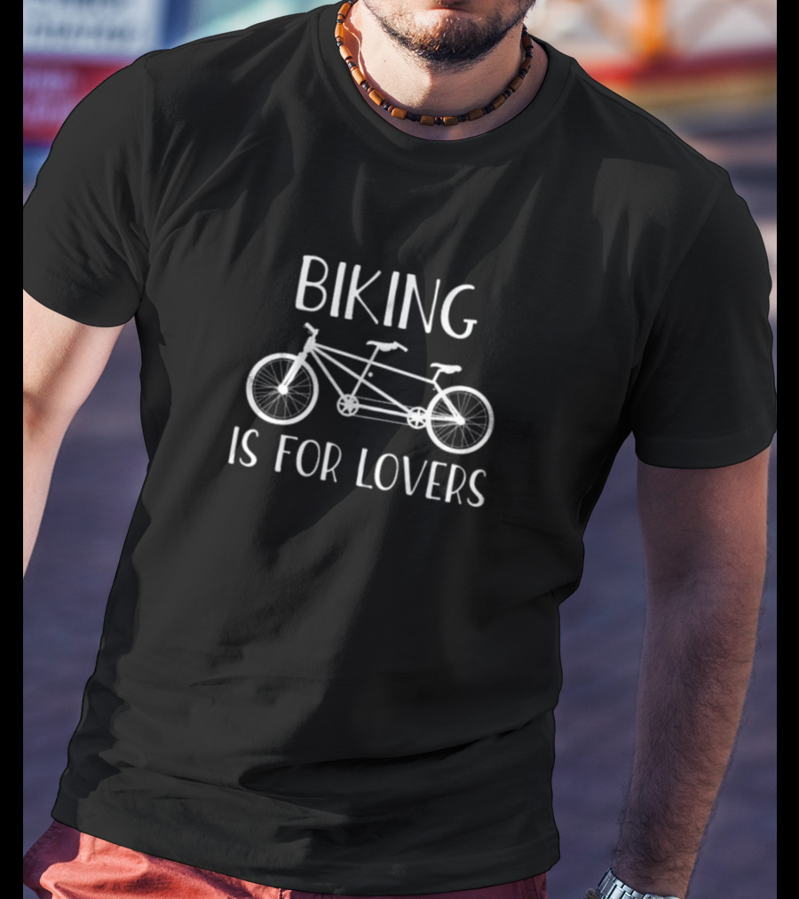 Biking Is For Lovers Tandem Bike T-Shirt