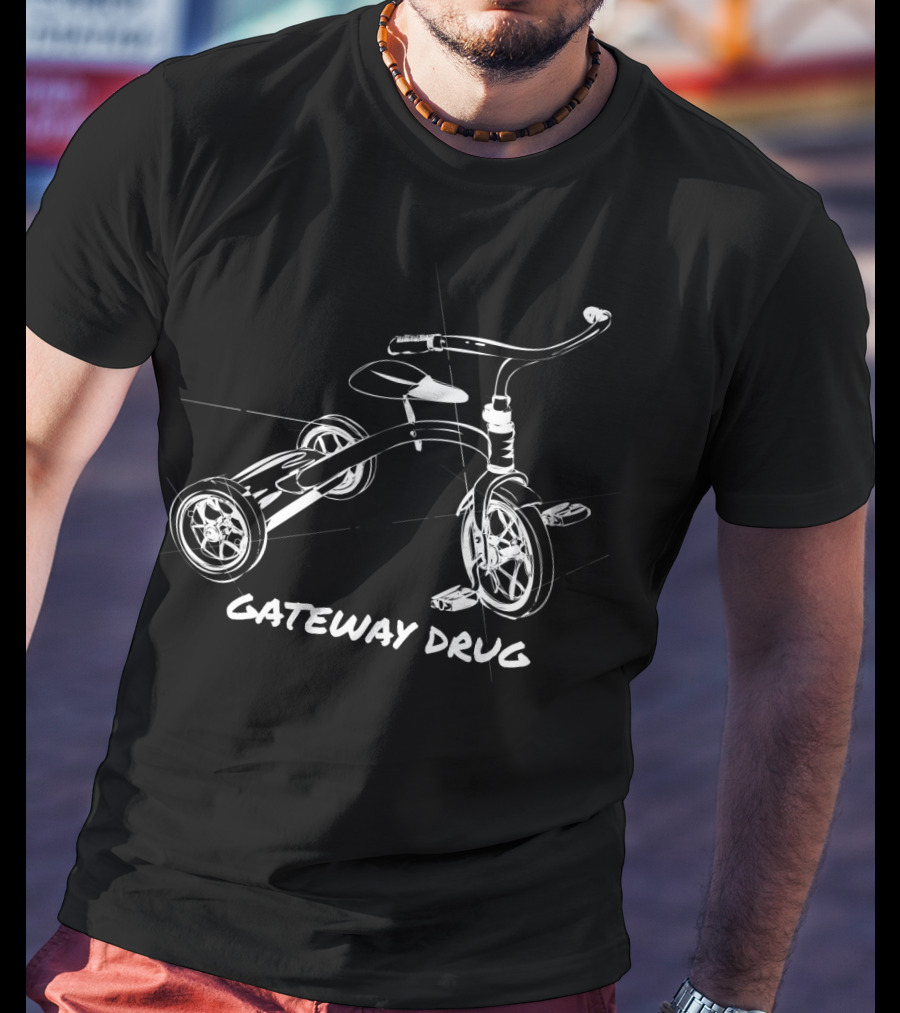Tricycle Gateway Drug T-Shirt