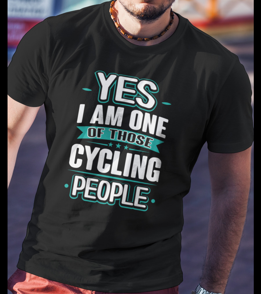 Yes I Am One Of Those Cycling People T-Shirt