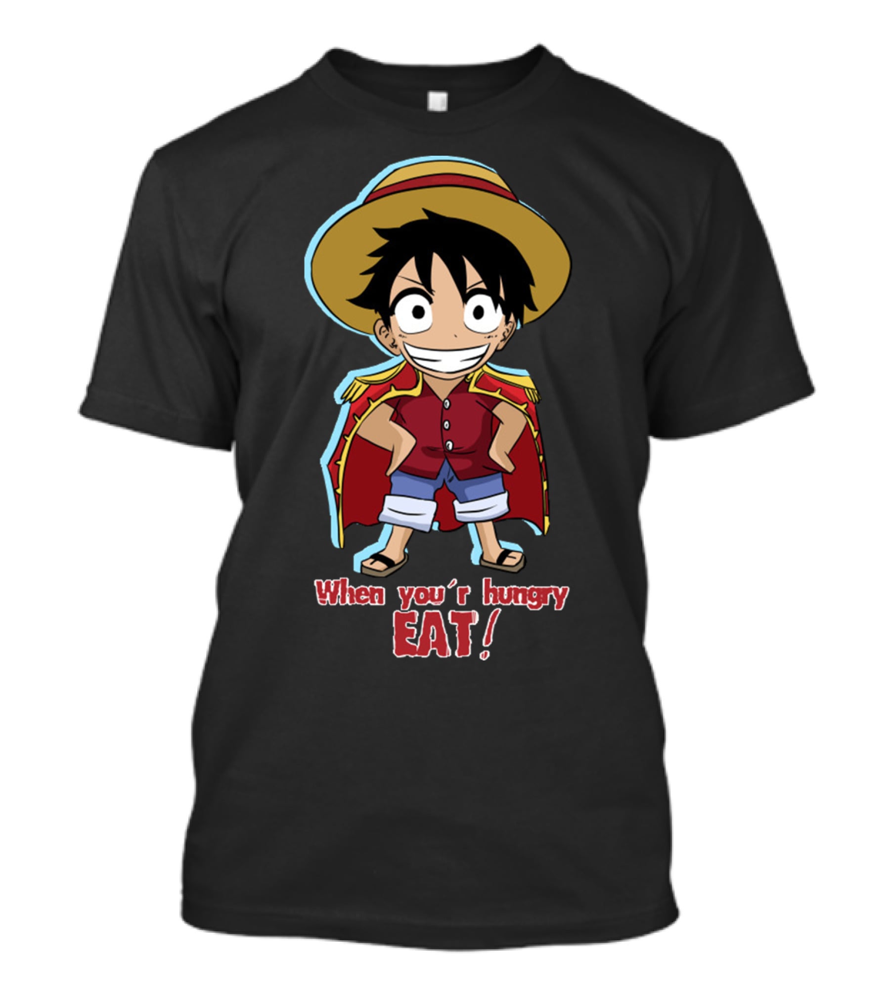 One Piece Luffy When You're Hungry Eat T-Shirt