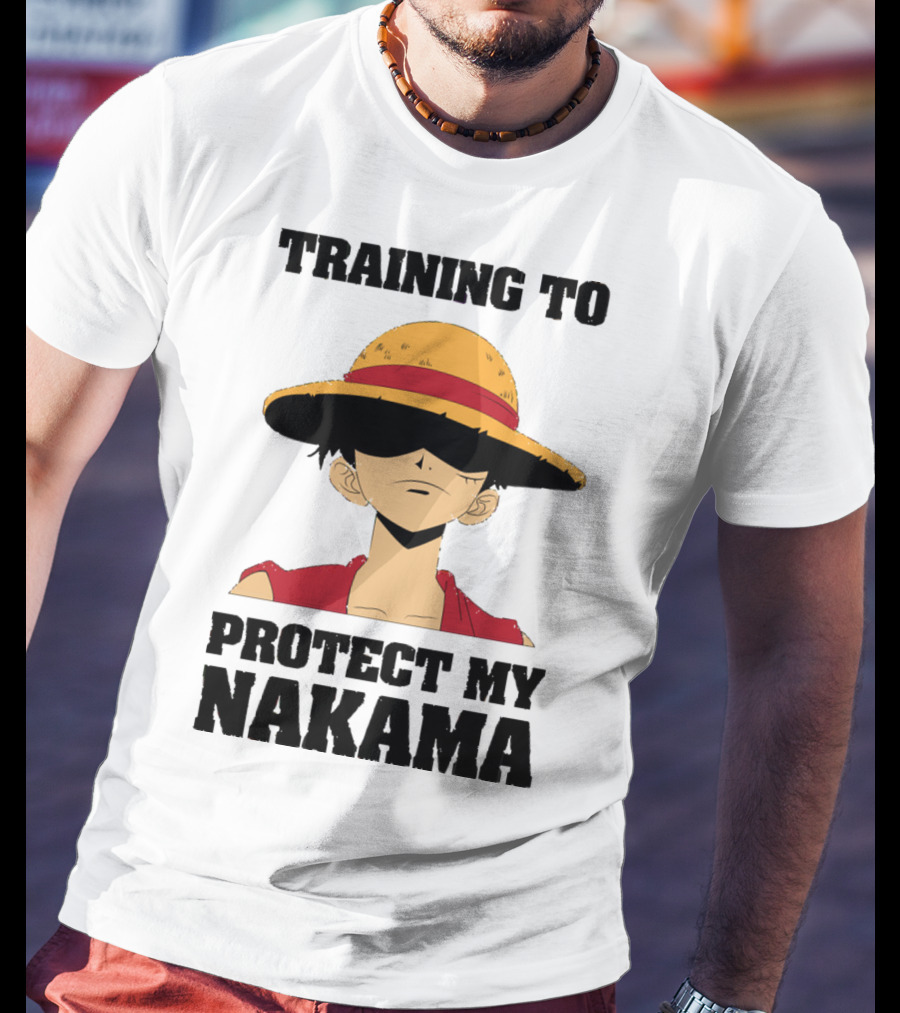 Training To Protect My Nakama With Straw Hat Character T-Shirt