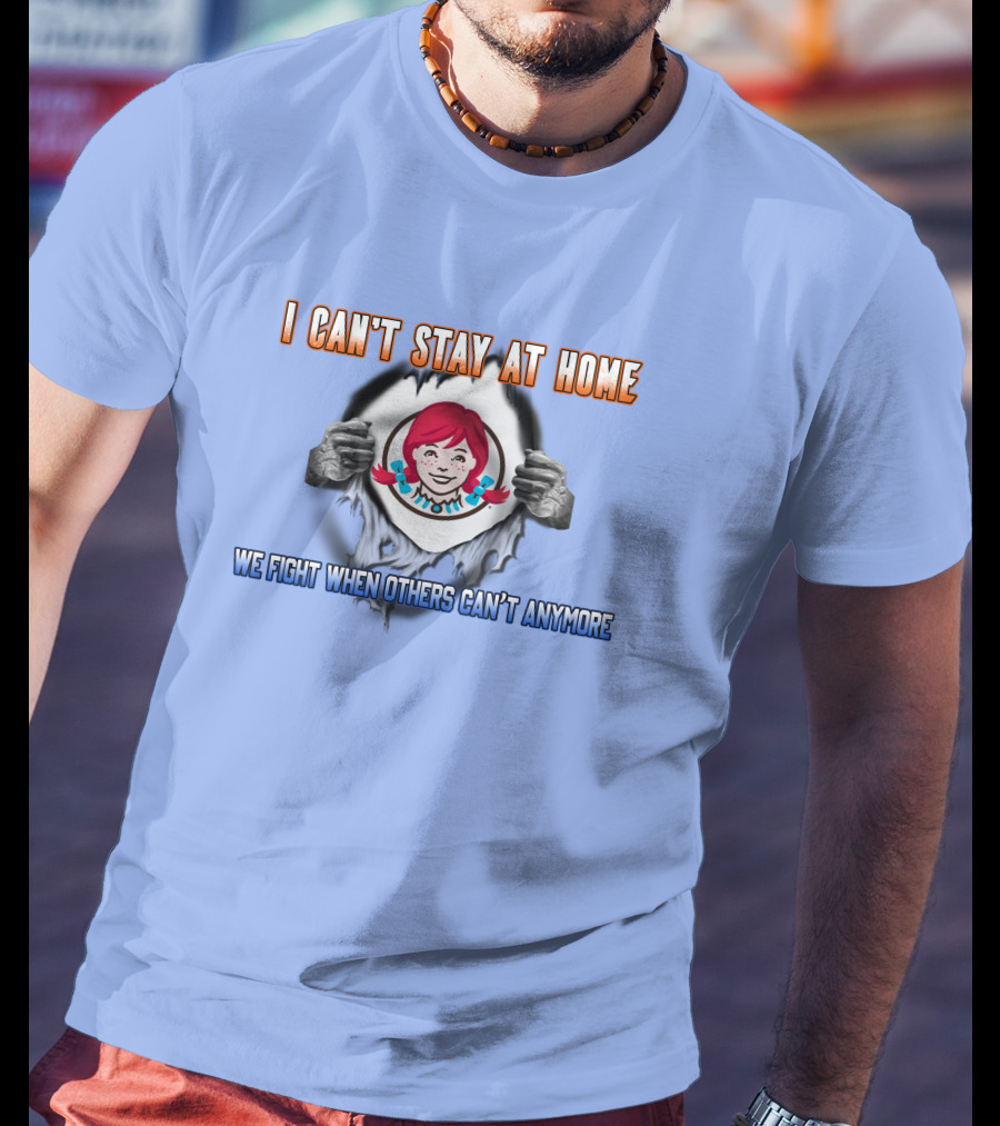 I Can't Stay At Home We Fight When Others Can't Anymore Wes.kt T-Shirt