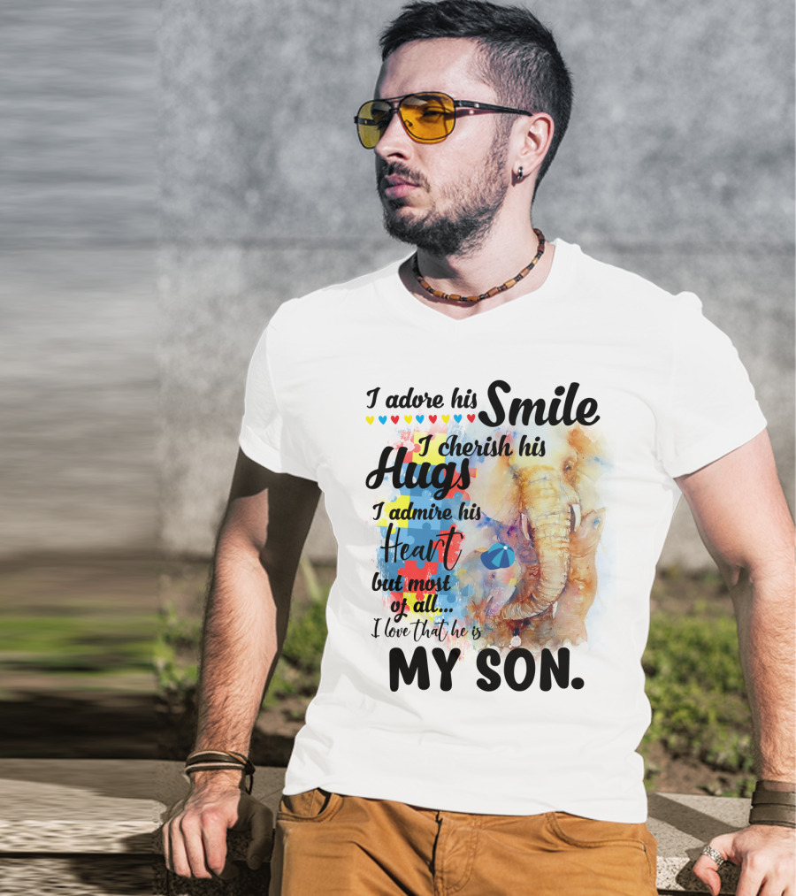 I Adore His Smile Cherish His Hugs Admire His Heart My Son T-Shirt
