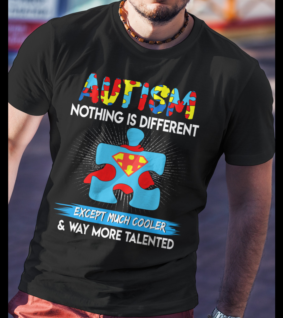 Autism Nothing Is Different Except Much Cooler And Way More Talented Superman Puzzle T-Shirt