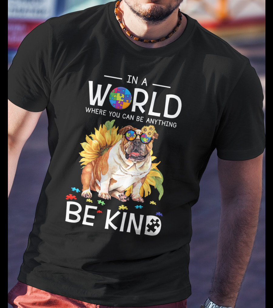 In A World Where You Can Be Anything Be Kind Bulldog Sunflower Puzzle Pieces T-Shirt