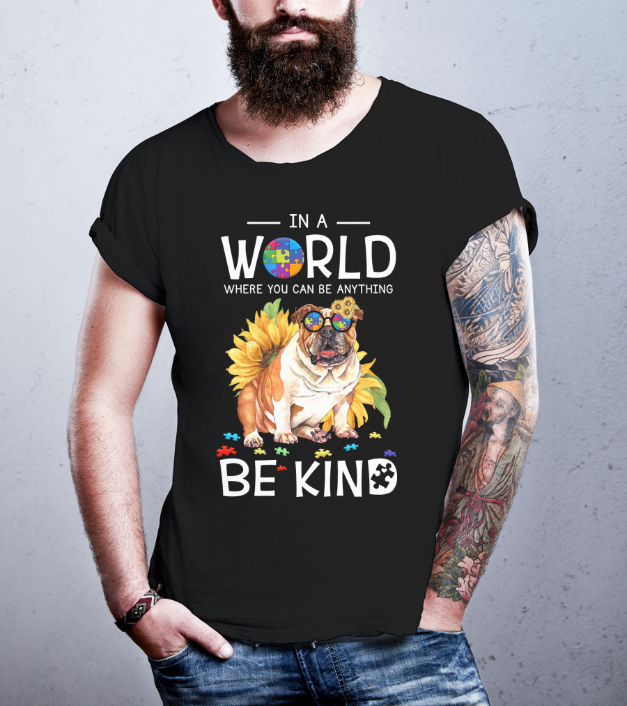 In A World Where You Can Be Anything Be Kind Bulldog Sunflower Puzzle Pieces T-Shirt