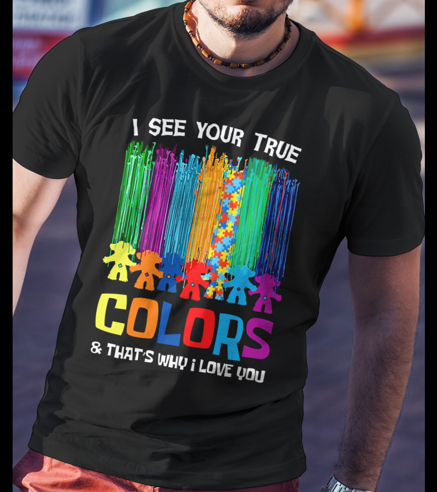 I See Your True Colors And That's Why I Love You Puzzle Piece Rainbow Spectrum T-Shirt