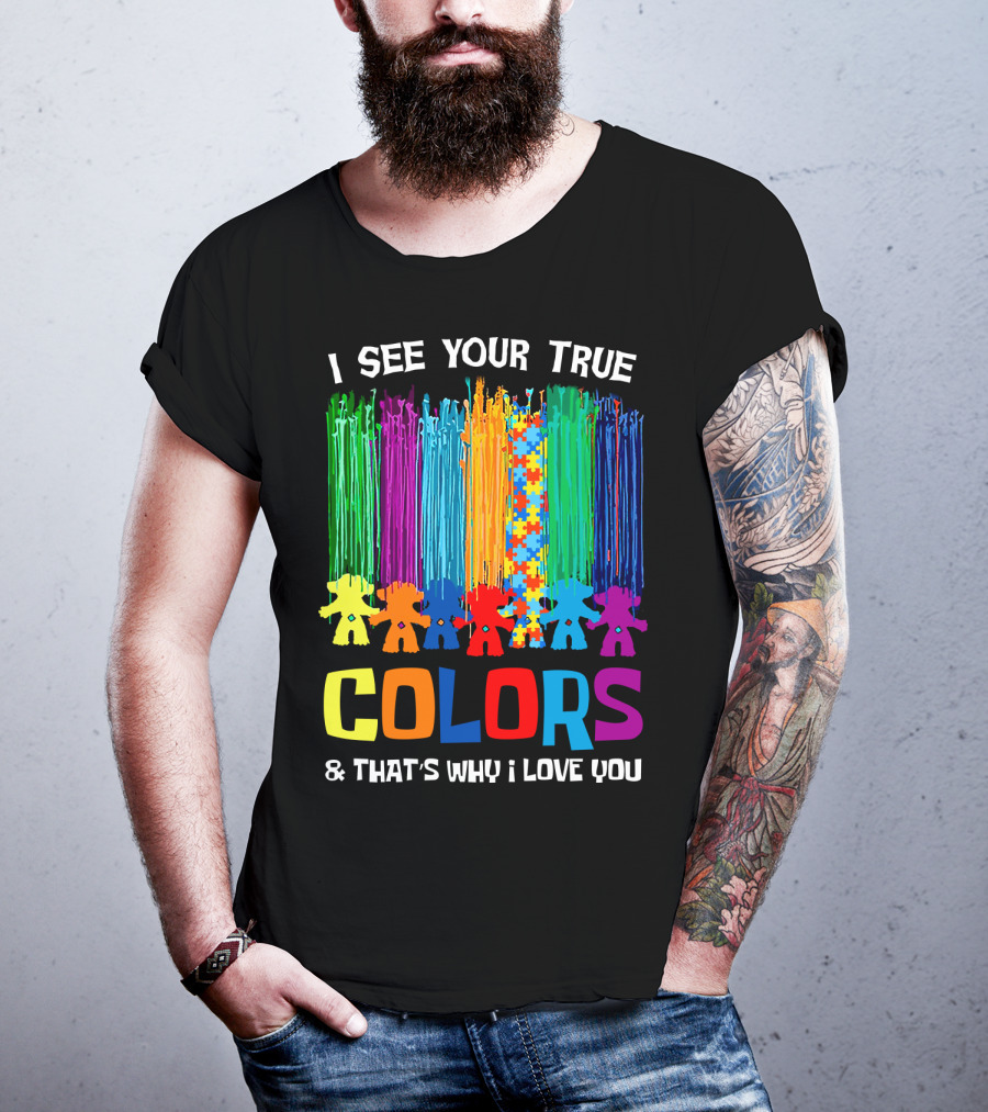 I See Your True Colors And That's Why I Love You Puzzle Piece Rainbow Spectrum T-Shirt
