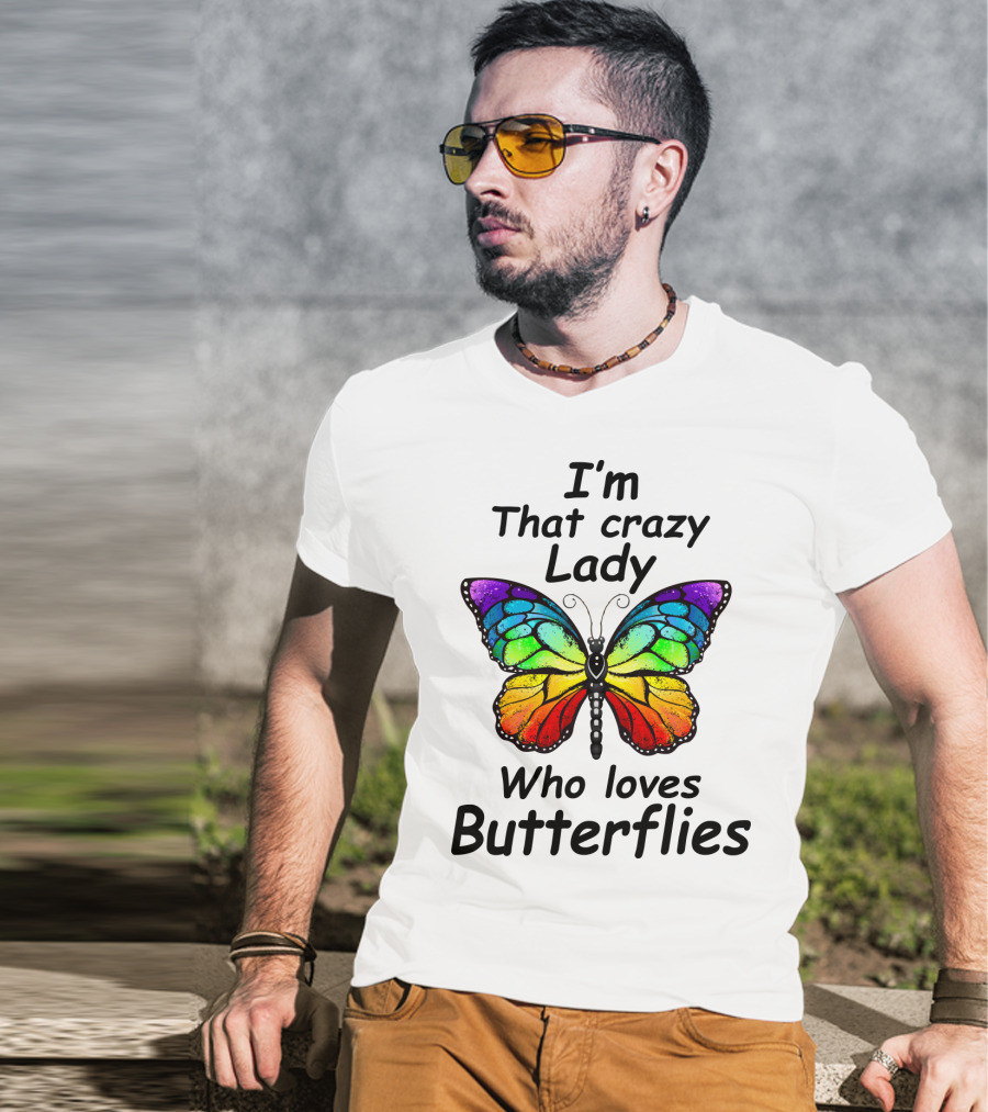 I'm That Crazy Lady Who Loves Butterflies T-Shirt