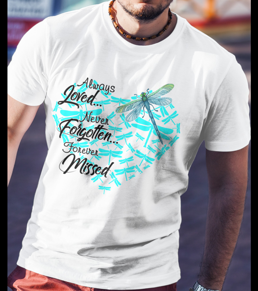 Always Loved Never Forgotten Forever Missed Dragonfly Heart T-Shirt