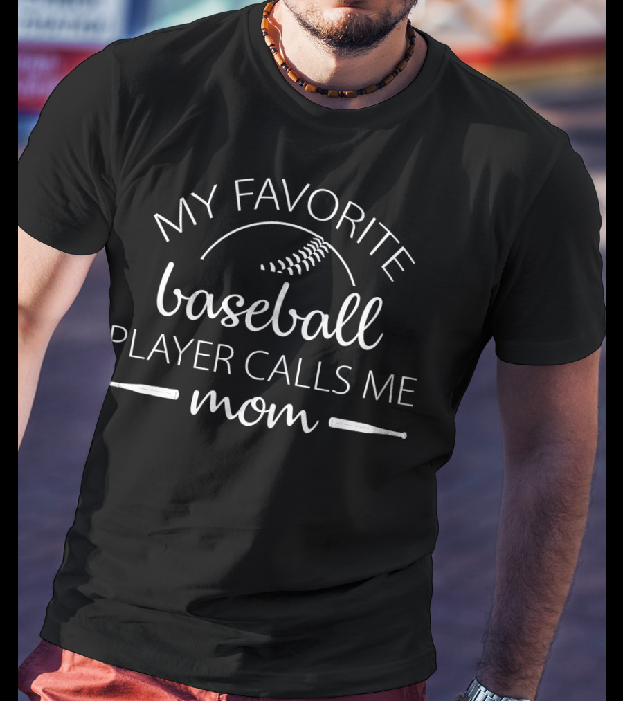 My Favorite Baseball Player Calls Me Mom BA01 T-Shirt