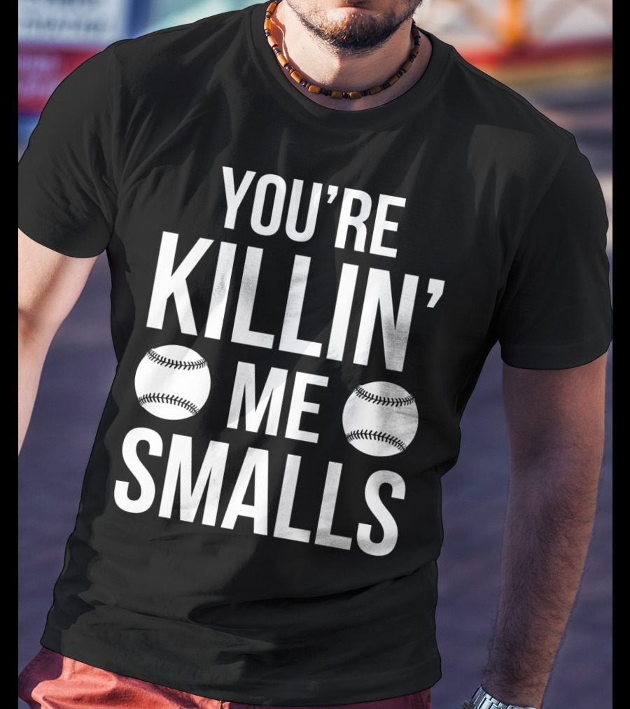 You're Killin' Me Smalls Baseball Phrase The Sandlot Classic T-Shirt
