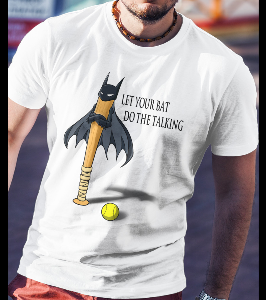 Let Your Bat Do The Talking Bat Hero Baseball Stick Shadow T-Shirt