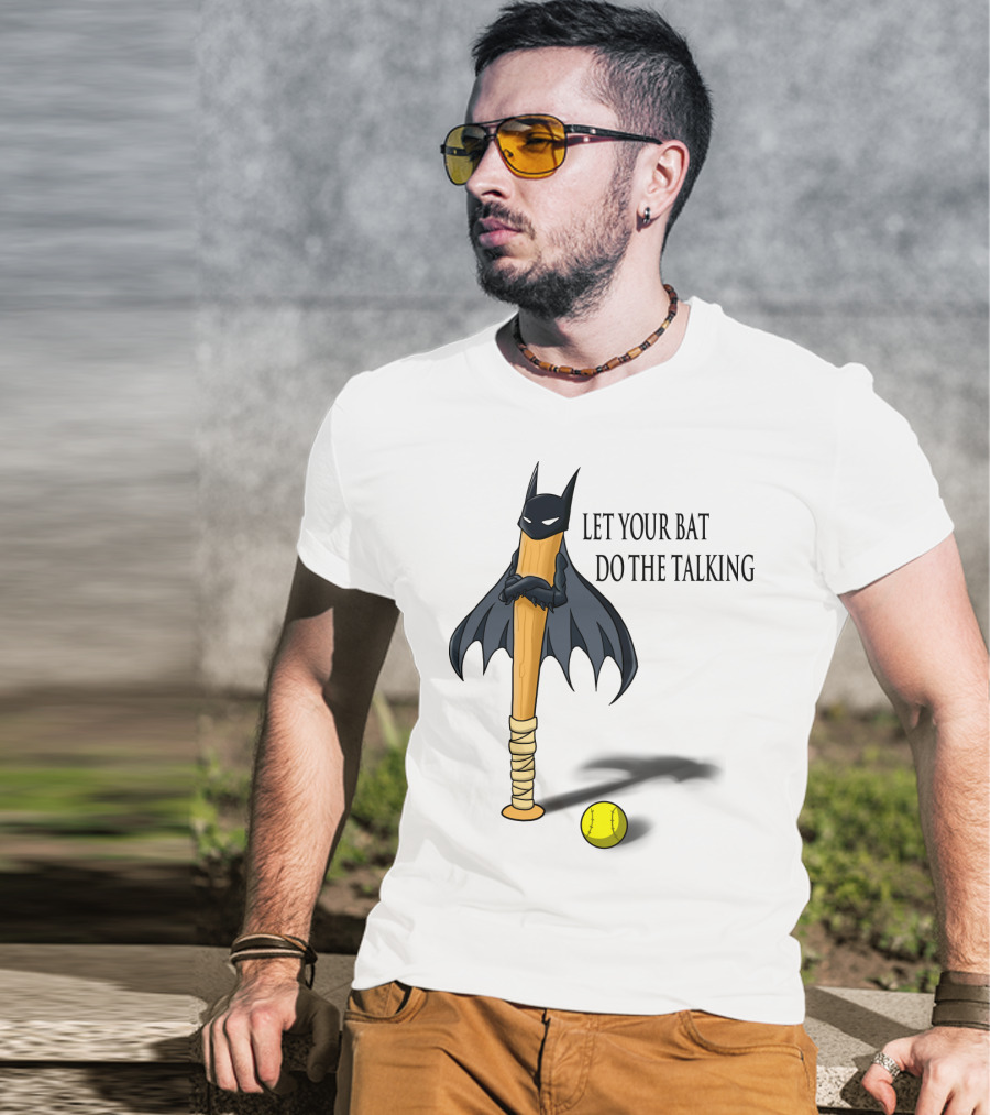 Let Your Bat Do The Talking Bat Hero Baseball Stick Shadow T-Shirt