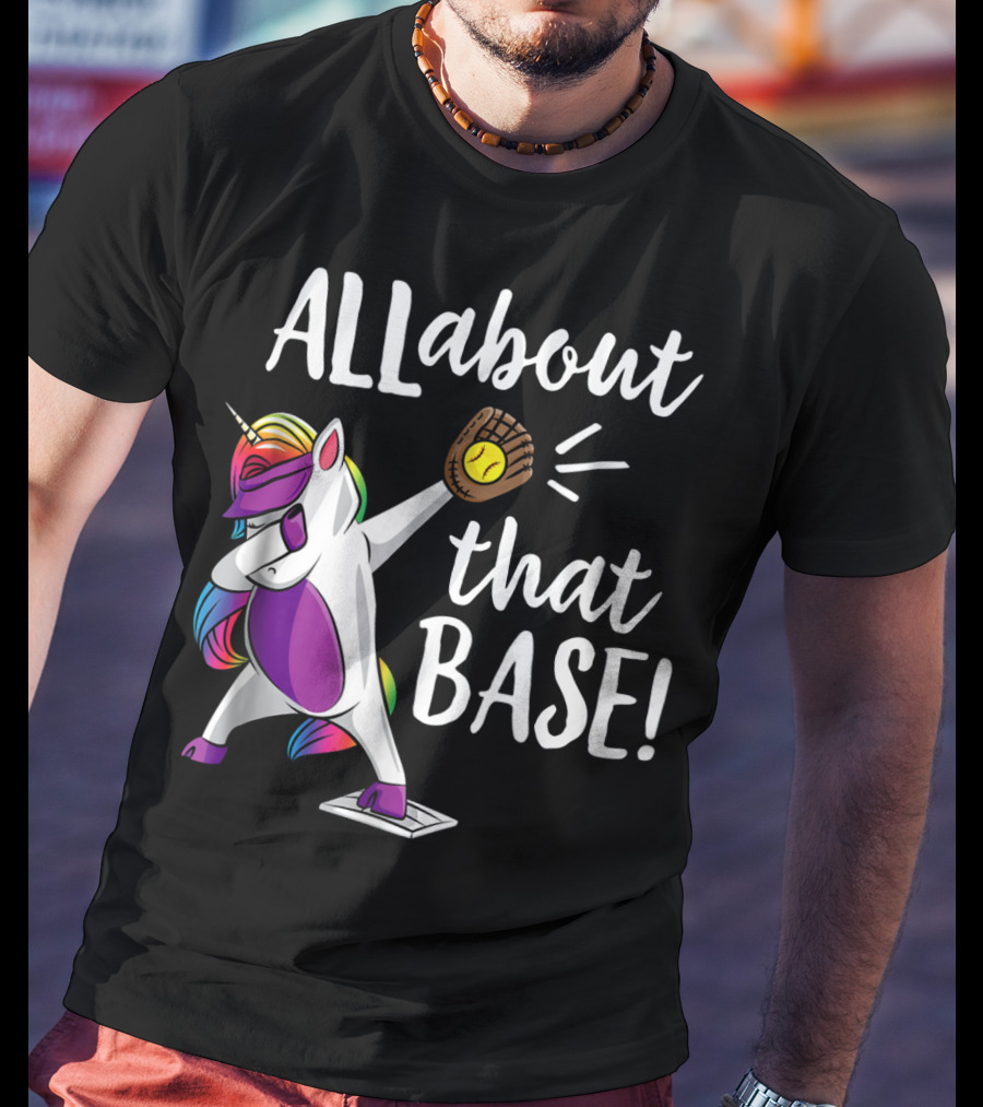 ALL About That Base Unicorn Catching Baseball T-Shirt