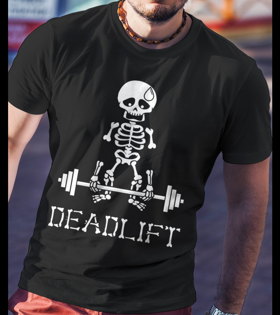 DEADLIFT Skeleton Weightlifting Humor T-Shirt