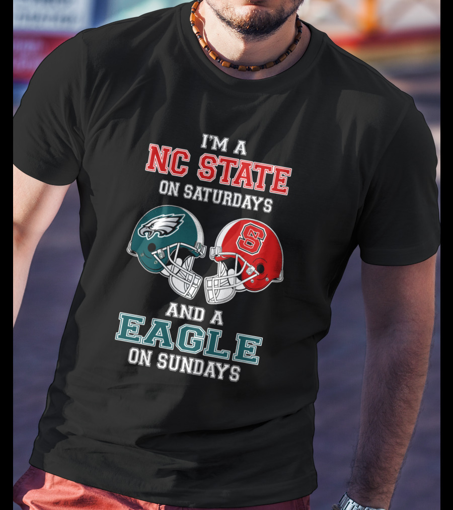 I'm A NC State On Saturdays And A Eagle On Sundays T-Shirt