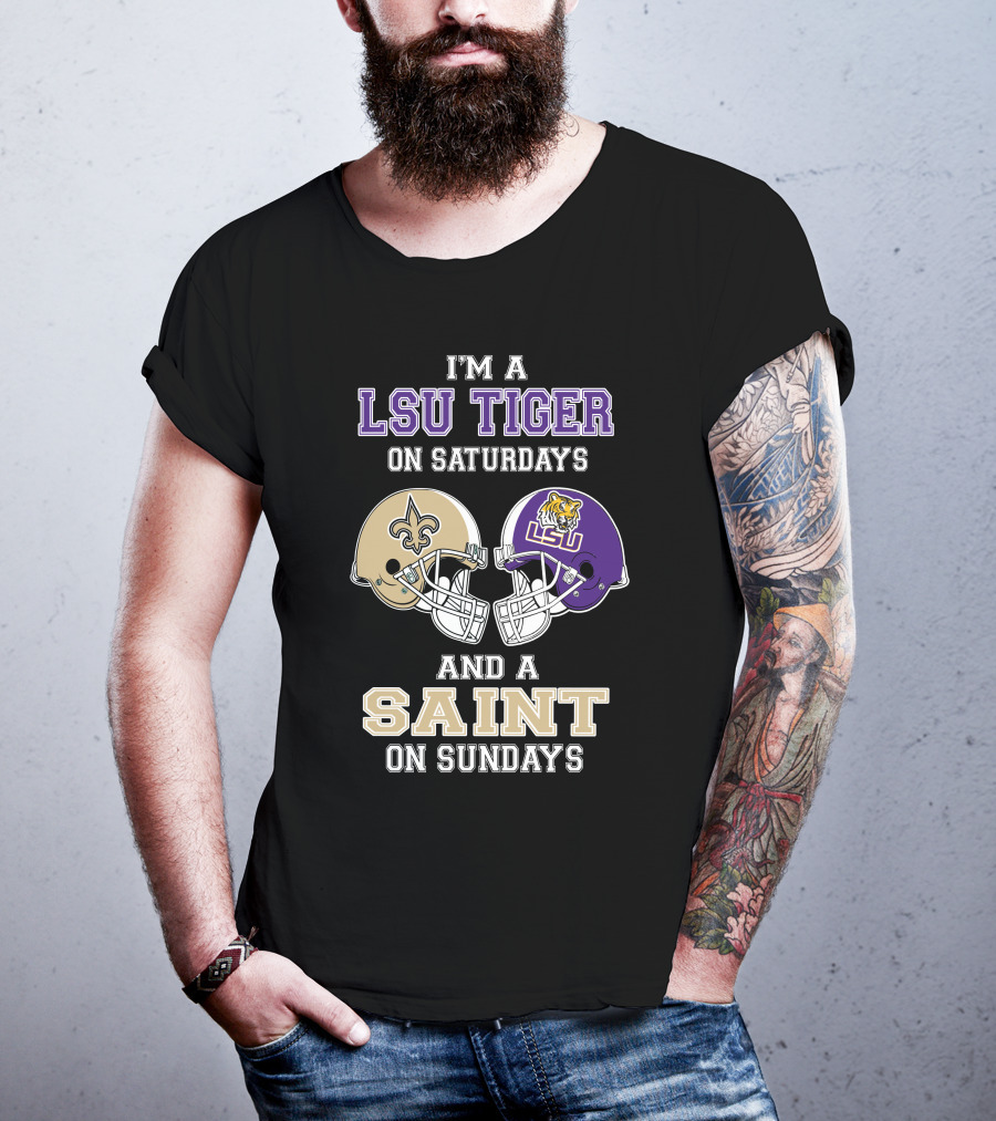 I'm A LSU Tiger On Saturdays And A Saint On Sundays T-Shirt