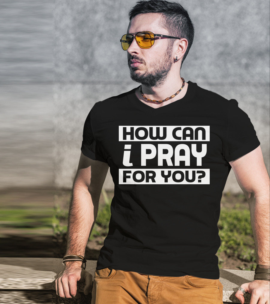 How Can I Pray For You Warrior T-Shirt