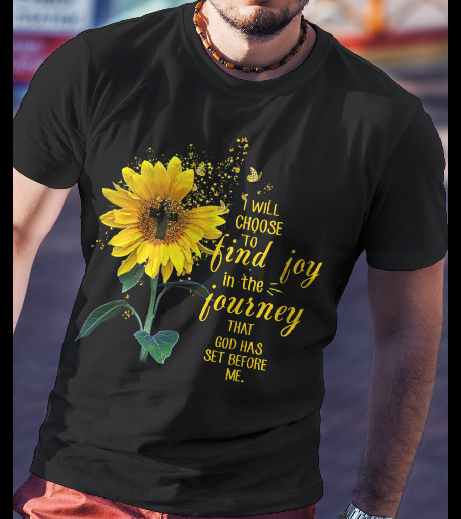 I Will Choose To Find Joy In The Journey That God Has Set Before Me Sunflower Butterfly Cross T-Shirt