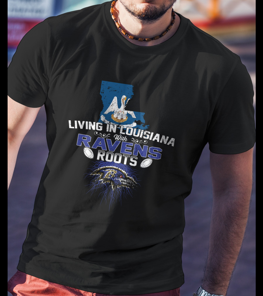 Living In Louisiana With Ravens Roots Pelican State NFL Passion T-Shirt