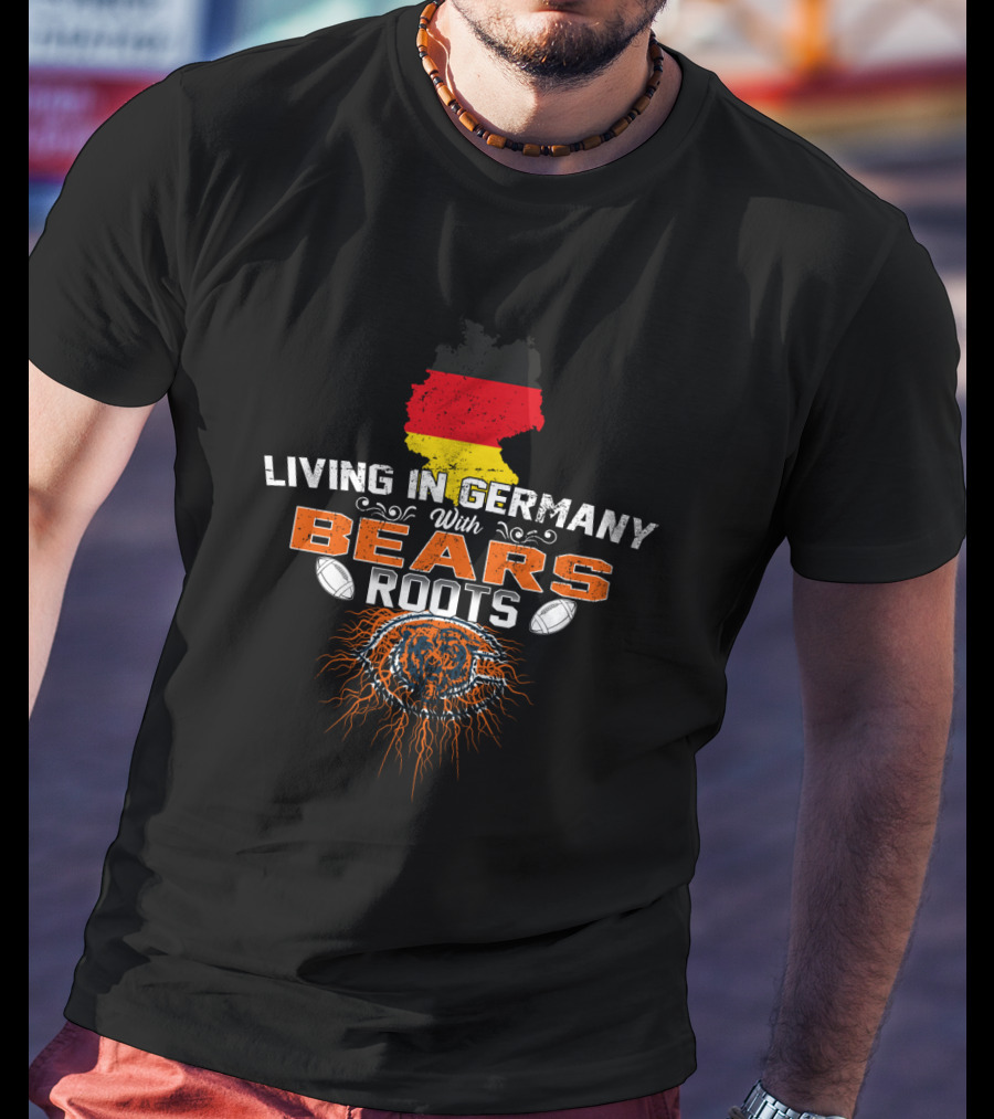 Living In Germany With Chicago Bears Roots And German Flag Background T-Shirt