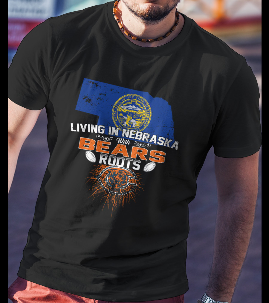 Living In Nebraska With Chicago Bears Roots Nebraska State Flag Background T-Shirt