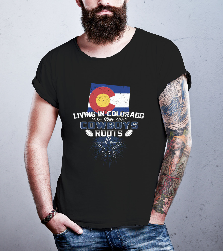 Living In Colorado With Cowboys Roots Colorado Flag And Star Football Elements T-Shirt