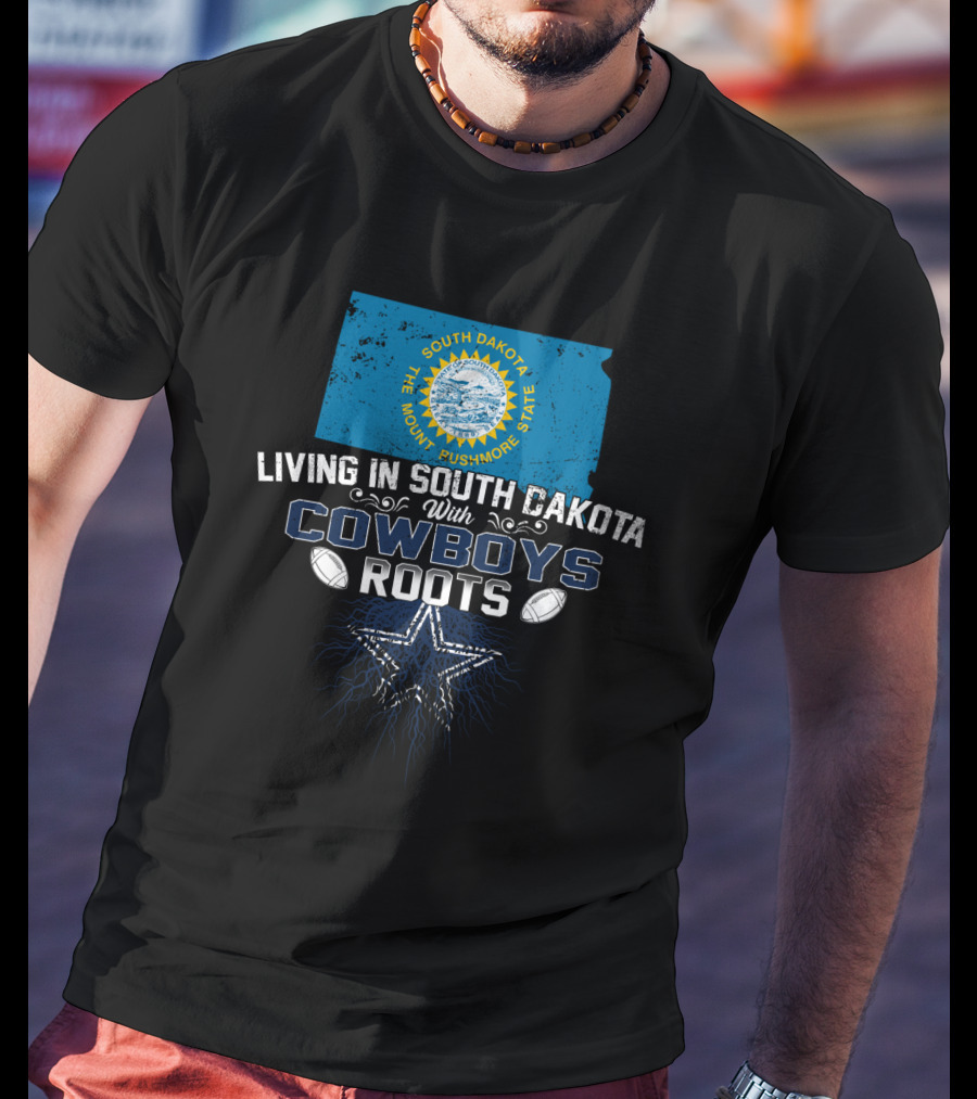 Living In South Dakota The Mount Rushmore State With Cowboys Roots Football Star T-Shirt