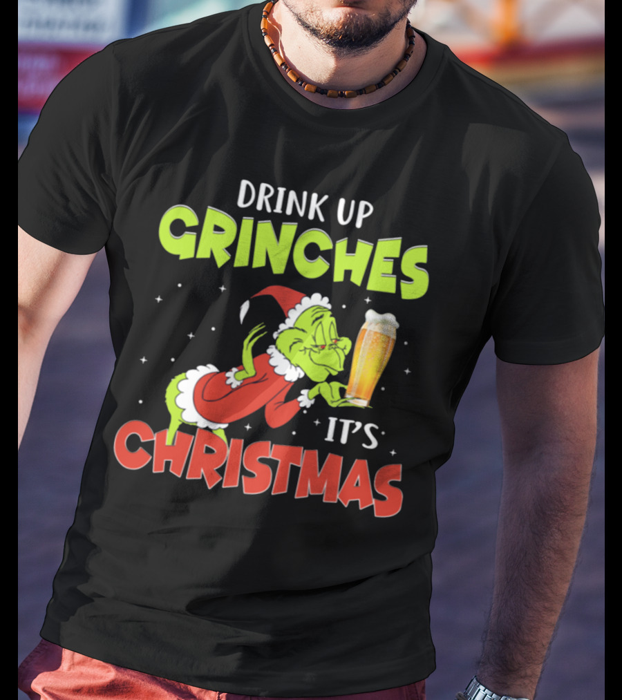 Drink Up Grinches It's Christmas Santa Grinch Holding Beer T-Shirt