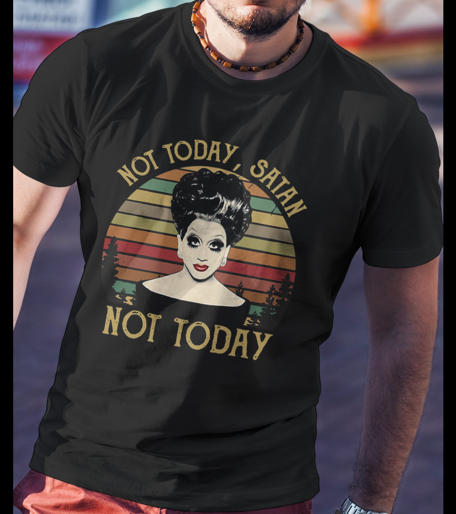 Bianca Del Rio Not Today Satan Not Today T-Shirt