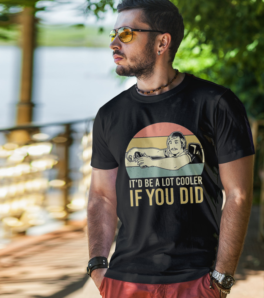 David Wooderson It'd Be A Lot Cooler If You Did Retro T-Shirt