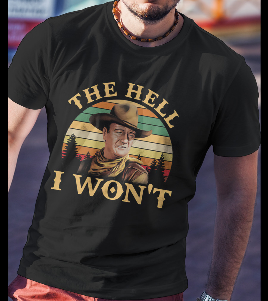 John Wayne The Hell I Won't Retro Sunset T-Shirt