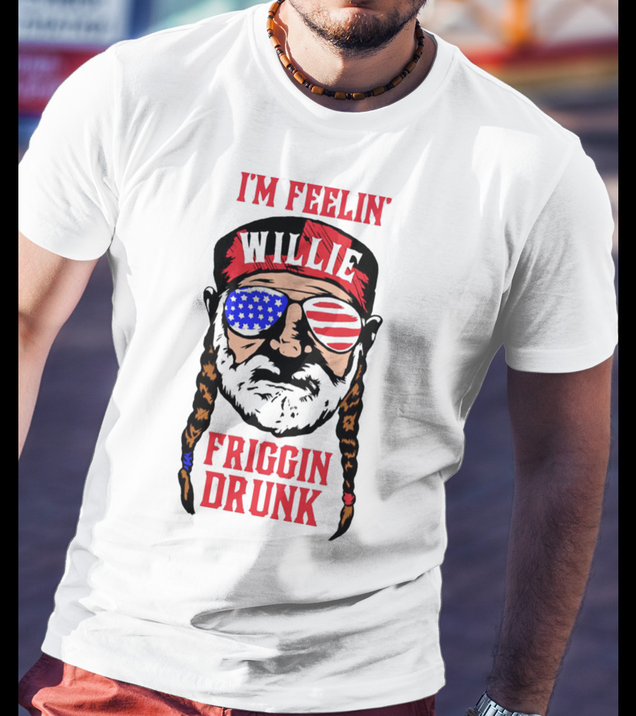 I'm Feelin' Willie Friggin Drunk American Flag Glasses T-Shirt