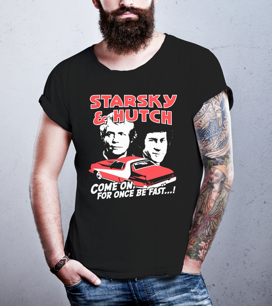 Starsky And Hutch Come On For Once Be Fast T-Shirt