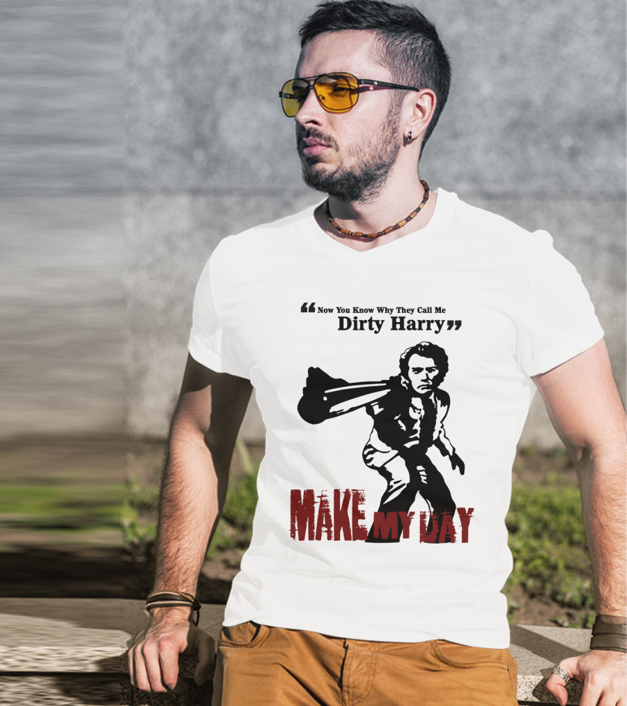 Now You Know Why They Call Me Dirty Harry Make My Day T-Shirt